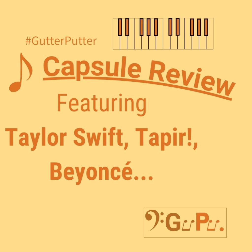 Capsule Review (May 2024 – Part 1) – Taylor Swift, Tapir!, Beyoncé…