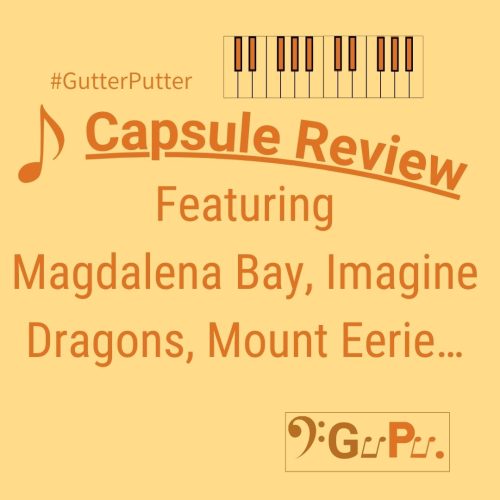 Capsule Review (November 2024 – Part 1) – Magdalena Bay, Imagine Dragons, Mount&nbsp;Eerie…