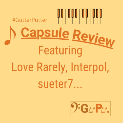 Capsule Reviews (October 2026 - Love Rarely, Interpol, sueter7...)